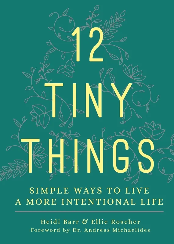 Certified 12 Tiny Things: Simple Ways to Live a More Intentional Life