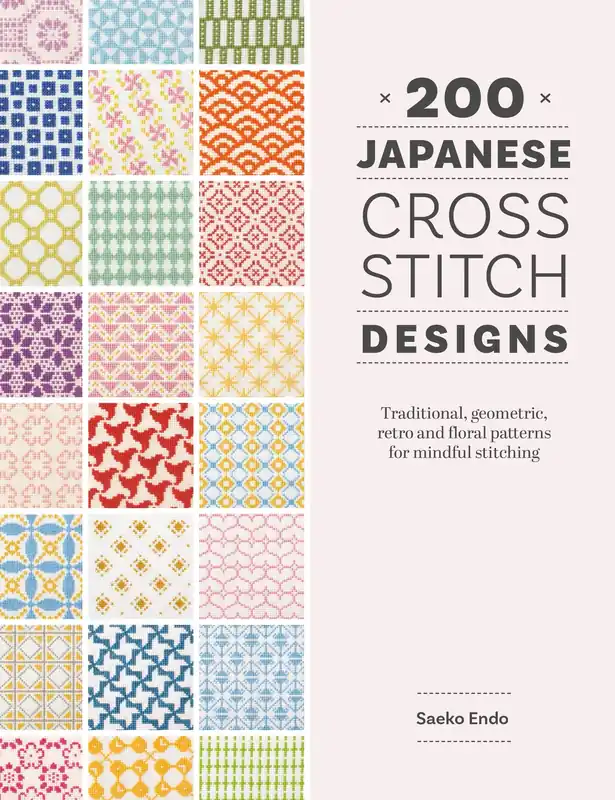 200 Japanese Cross Stitch Designs: Traditional, geometric, retro and floral patterns for mindful stitching New Arrival