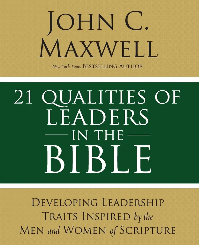 21 Qualities of Leaders in the Bible: Key Leadership Traits of the Men and Women in Scripture Order Now