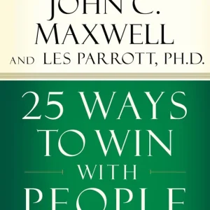 Certified 25 Ways to Win with People: How to Make Others Feel Like a Million Bucks