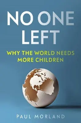 Low Price No One Left (why The World Needs More Children)