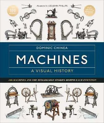 Same Day Shipping Machines A Visual History (100 Machines And The Remarkable Stories Behind Each Invention)