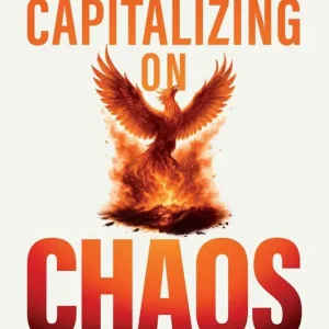 Limited Edition Capitalizing On Chaos: The Executive's Guide to Succeed in Disruption