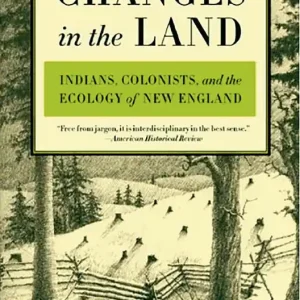 Changes in the Land, Revised Edition: Indians, Colonists, and the Ecology of New England Final Sale