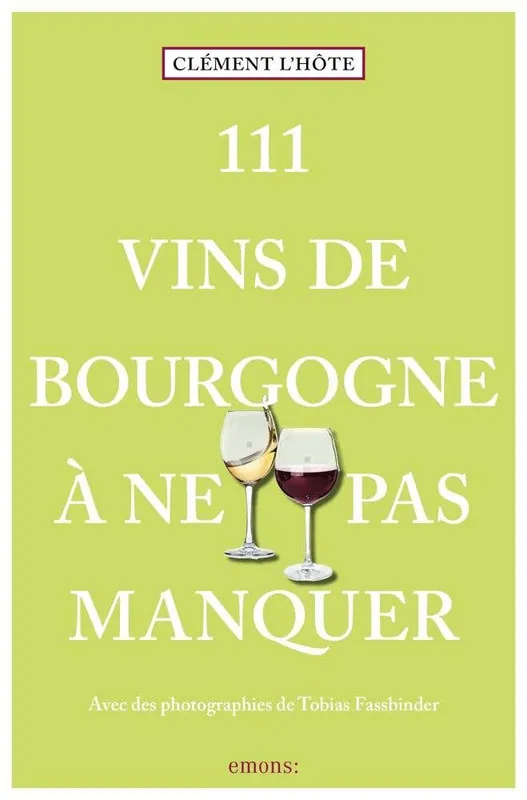 Free Returns 111 Vins de Bourgogne À Ne Pas Manquer