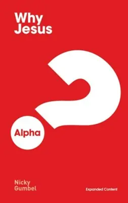 Reduced Price Why Jesus? Alpha Expanded Edition - Nicky Gumble — Christian Superstore New Zealand