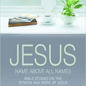 Hot Picks Jesus Name Above All Names: 32 Bible Studies on the Person and Work of — Christian Superstore New Zealand