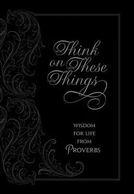 Seasonal Sale Think on These Things black imitation leather. Wisdom for Life from Pr — Christian Superstore New Zealand