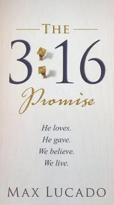 Limited Time 3:16 Promise: He Loves. He Gives. We Believe. We Live. Max Lucado — Christian Superstore New Zealand