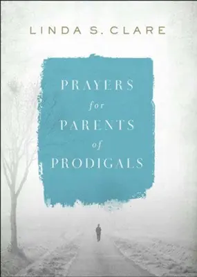 Prayers for Parents of Prodigals — Christian Superstore New Zealand Holiday Sale