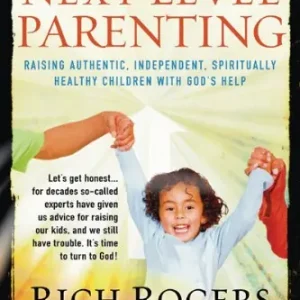 New Release Next Level Parenting - Raising Authentic, Independent, Spiritually Hea — Christian Superstore New Zealand