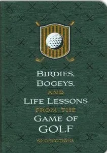 Birdies, Bogeys, and Life Lessons from the Game of Golf: 52 Devotions — Christian Superstore New Zealand Best Choice