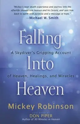 Falling into Heaven: A Skydiver's Gripping Account of Heaven, Healings — Christian Superstore New Zealand Budget