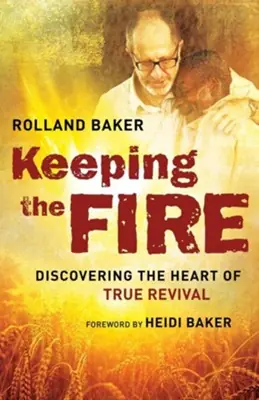 Buy Today Keeping the Fire: Discovering the Heart of True Revival — Christian Superstore New Zealand