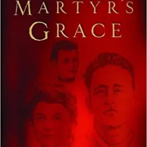 Time-Limited Martyr's Grace: Stories of Those Who Gave All For Christ and His Cause — Christian Superstore New Zealand