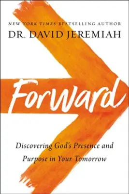 Forward: Discovering God’s Presence and Purpose in Your Tomorrow — Christian Superstore New Zealand Premium
