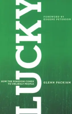 Lucky: How the Kingdom Comes to Unlikely People — Christian Superstore New Zealand Luxury