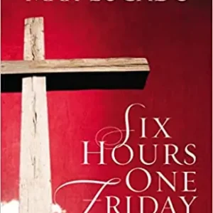 Six Hours One Friday: Living in the Power of the Cross Paperback — Christian Superstore New Zealand Low Price