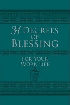 Price Drop 31 Decrees of Blessing for Your Work Life — Christian Superstore New Zealand