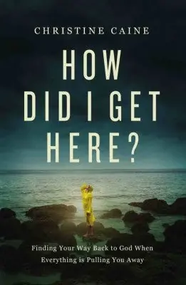 Price Cut How Did I Get Here? Finding Your Way Back to God When Everything is Pu — Christian Superstore New Zealand