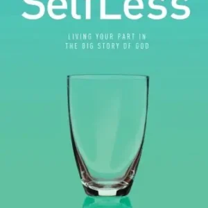 SelfLess: Living Your Part in the Big Story of God — Christian Superstore New Zealand Popular
