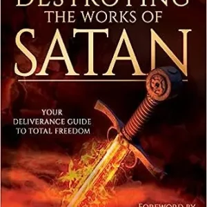 Discerning and Destroying the Works of Satan: Your Deliverance Guide t — Christian Superstore New Zealand Price Cut