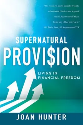 Supernatural Provision: Living in Financial Freedom — Christian Superstore New Zealand Best Choice