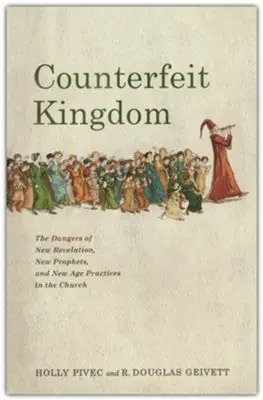 Counterfeit Kingdom: Dangers of the New Revelation, New Prophets and N — Christian Superstore New Zealand Certified