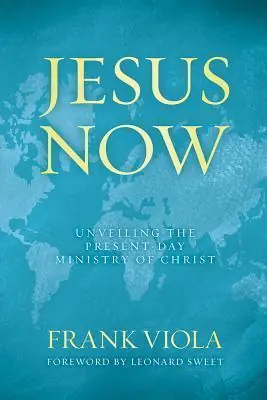 Jesus Now : Unveiling the Present-Day Ministry of Christ — Christian Superstore New Zealand Brand New