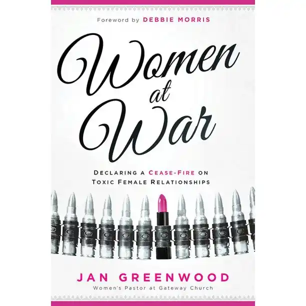 Women at War : Declaring a Cease-Fire on Toxic Female Relationships — Christian Superstore New Zealand Save Now