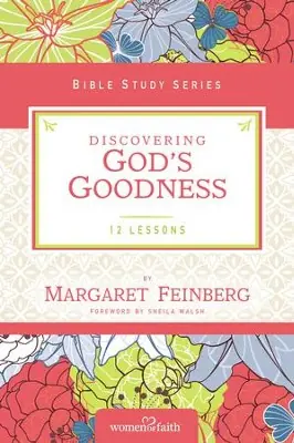Order Now Discovering God's Goodness, Women of Faith Bible Study Series — Christian Superstore New Zealand