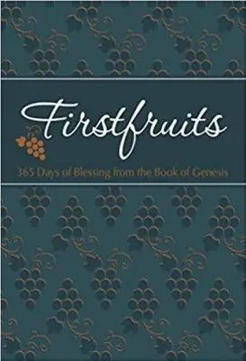 Firstfruits. 365 Day of Blessing from the Book of Genesis — Christian Superstore New Zealand Hot Picks