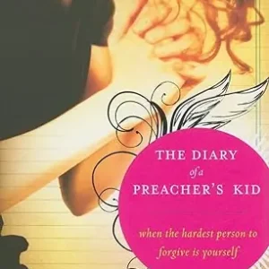Fast Shipping Diary of a Preacher's Kid: When the Hardest Person to Forgive is Yours — Christian Superstore New Zealand