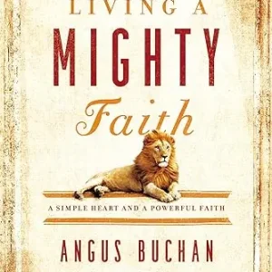 Same Day Shipping Living a Mighty Faith - A Simple Heart and a Powerful Faith Devotional — Christian Superstore New Zealand