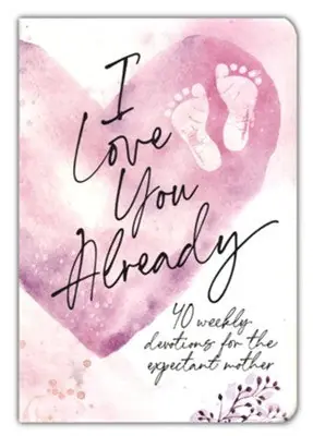 Holiday Sale I Love You Already: Pregnancy Devotional — Christian Superstore New Zealand