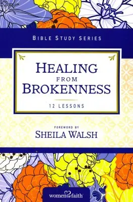 Discount Healing From Brokenness, Women of Faith Bible Study Series — Christian Superstore New Zealand
