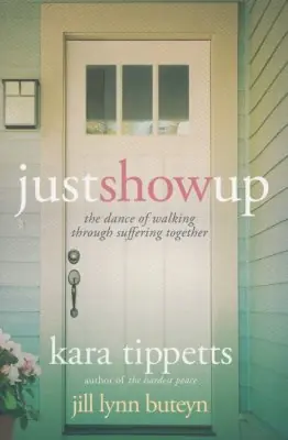 Luxury Just Show Up: The Dance of Walking Through Suffering Together — Christian Superstore New Zealand
