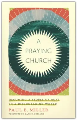 Praying Church: Becoming a People of Hope in a Discouraging World — Christian Superstore New Zealand Money Back Guarantee