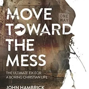 Free Shipping Move Toward the Mess: The Ultimate Fix for a Boring Christian Life — Christian Superstore New Zealand