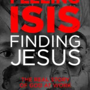 While Supplies Last Fleeing ISIS, Finding Jesus: The Real Story of God at Work — Christian Superstore New Zealand