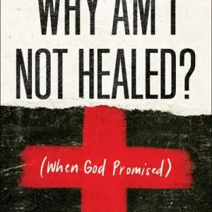 Why Am I Not Healed?: (When God Promised) — Christian Superstore New Zealand Authentic