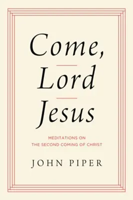 Fan Favorite Come, Lord Jesus: Meditations on the Second Coming of Christ — Christian Superstore New Zealand
