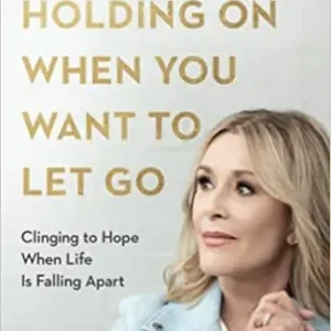 Holding On When You Want to Let Go. Clinging to hope when life is fall — Christian Superstore New Zealand Premium