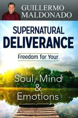 Supernatural Deliverance: Freedom for Your Soul, Mind & Emotions — Christian Superstore New Zealand High Quality