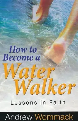 How to Become a Water Walker: Lessons in Faith — Christian Superstore New Zealand Reduced Price