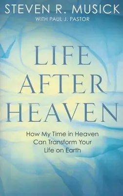 Life After Heaven: How My Time in Heaven Can Transform Your Life on Ea — Christian Superstore New Zealand Fast Shipping
