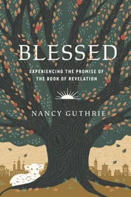 Blessed: Experiencing the Promise of the Book of Revelation — Christian Superstore New Zealand Don’t Miss Out
