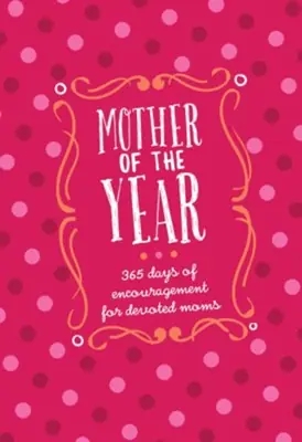 Mother of the Year. 365 days of Encouragement for Devoted Moms — Christian Superstore New Zealand Popular