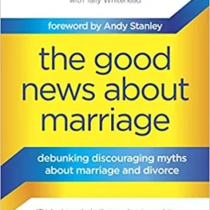 Good News About Marriage: Debunking Discouraging Myths about Marriage— Christian Superstore New Zealand In Demand