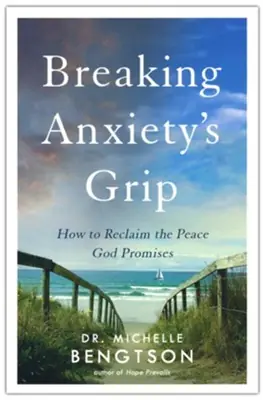 Hot Deal Breaking Anxiety's Grip: How to Reclaim the Peace God Promises — Christian Superstore New Zealand